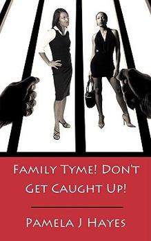 Paperback Family Tyme! Don't Get Caught Up! Book