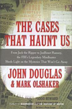 Hardcover The Cases That Haunt Us: From Jack the Ripper to Jonbenet Ramsey, the FBI's Legendary Mindhunter Unravels the Mysteries That Won't Go Away Book