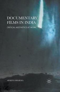 Paperback Documentary Films in India: Critical Aesthetics at Work Book