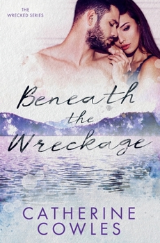 Beneath the Wreckage - Book #5 of the Wrecked