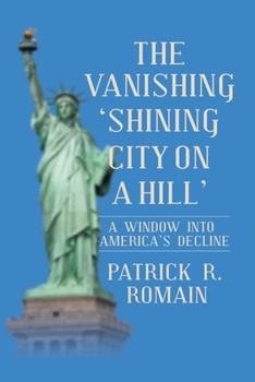 Paperback The Vanishing 'Shining City on a Hill': A Window Into America's Decline Book