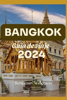 BANGKOK Guía de viaje 2024 (Spanish Edition)