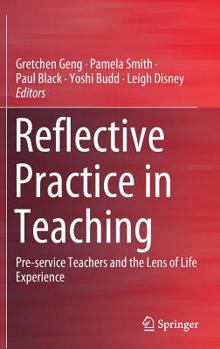 Hardcover Reflective Practice in Teaching: Pre-Service Teachers and the Lens of Life Experience Book