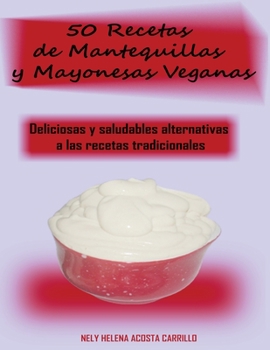 Paperback 50 Recetas de Mantequillas y Mayonesas Veganas [Spanish] Book