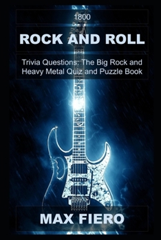 1800 Rock and Roll Trivia Questions: The Big Rock and Heavy Metal Quiz and Puzzle Book