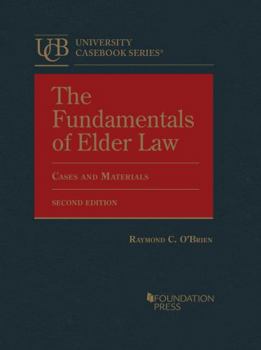 Hardcover The Fundamentals of Elder Law, Cases and Materials (University Casebook Series) Book