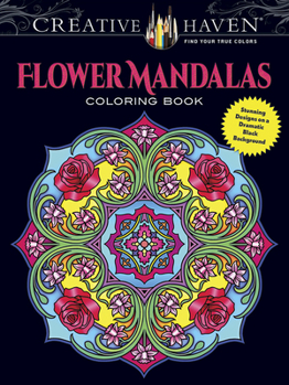 Paperback Creative Haven Flower Mandalas Coloring Book: Stunning Designs on a Dramatic Black Background Book
