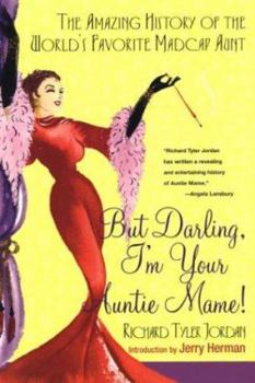 Paperback But Darling, I'm Your Auntie Mame!: The Amazing History of the World's Favorite Madcap Aunt Book