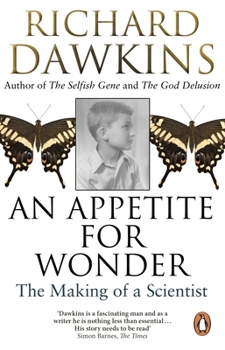 An Appetite for Wonder: The Making of a Scientist - Book #1 of the Richard Dawkins' Memoirs
