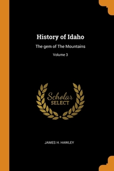 Paperback History of Idaho: The gem of The Mountains; Volume 3 Book