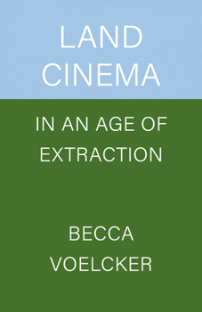 Paperback Land Cinema in an Age of Extraction Book