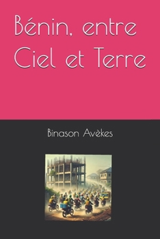 Paperback Bénin, entre Ciel et Terre [French] Book