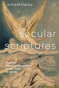 Secular Scriptures: Modern Theological Poetics in the Wake of Dante - Book  of the Literature, Religion, and Postsecular Studies