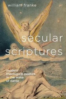 Paperback Secular Scriptures: Modern Theological Poetics in the Wake of Dante Book