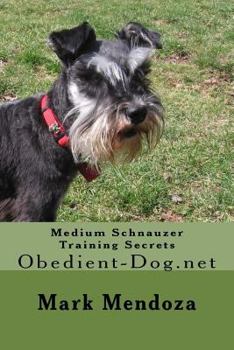 Paperback Medium Schnauzer Training Secrets: Obedient-Dog.net Book