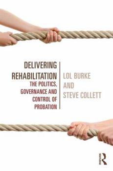 Paperback Delivering Rehabilitation: The politics, governance and control of probation Book