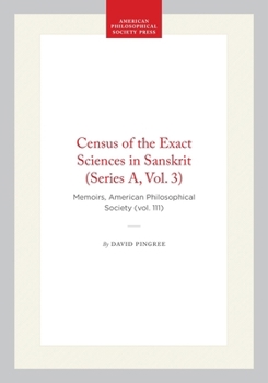 Hardcover Census of the Exact Sciences in Sanskrit (Series A, Vol. 3): Memoirs, American Philosophical Society (Vol. 111) Book