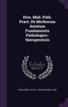 Hardcover Diss. Med. Path. Pract. de Morborum Aetatum Fundamentis Pathologico-Therapeuticis Book