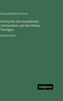 Geschichte des neunzehnten Jahrhunderts seit den Wiener Verträgen: Sechster Band