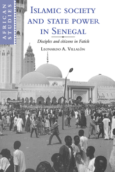 Islamic Society and State Power in Senegal: Disciples and Citizens in Fatick (African Studies)