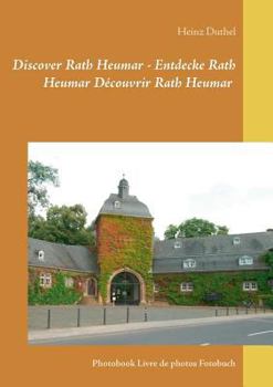Discover Rath Heumar - Entdecke Rath Heumar Découvrir Rath Heumar: Photobook Livre de photos Fotobuch