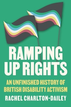 Paperback Ramping Up Rights: An Unfinished History of British Disability Activism Book