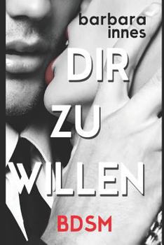 Paperback Dir Zu Willen: Bdsm [German] Book