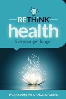 RETHiNK health: Live Younger Longer