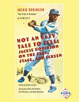 Paperback Not an Easy Tale to Tell: Jackie Robinson on the Page, Stage, and Screen Book