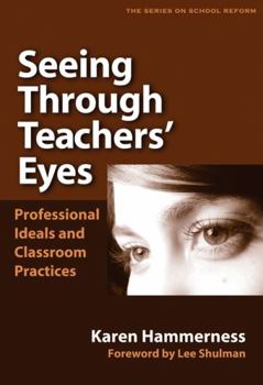 Paperback Seeing Through Teachers' Eyes: Professional Ideals and Classroom Practices Book