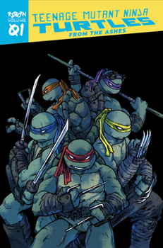 Teenage Mutant Ninja Turtles: Reborn, Vol. 1 - From the Ashes - Book #24 of the Teenage Mutant Ninja Turtles (IDW)