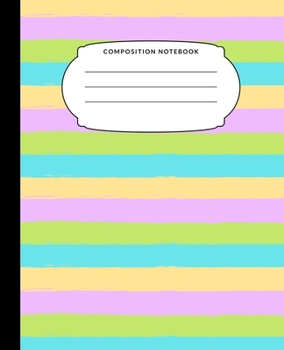 Composition Notebook: Pastel Rainbow Striped Wide Ruled Notebook Lined School Journal 100 Pages 7.5 x 9.25