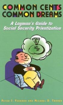 Paperback Common Cents, Common Dreams: A Layman's Guide to Social Security Privatization Book