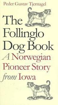 Paperback The Follinglo Dog Book: A Norwegian Pioneer Story from Iowa Book