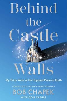 Hardcover Behind the Castle Walls: My Thirty Years at the Happiest Place on Earth Book