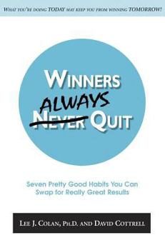 Paperback Winners Always Quit: Seven Pretty Good Habits You Can Swap for Really Great Results Book