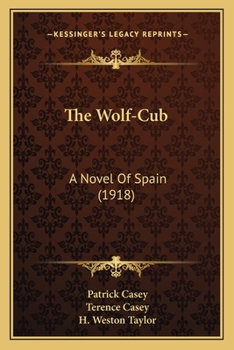 Paperback The Wolf-Cub: A Novel Of Spain (1918) Book
