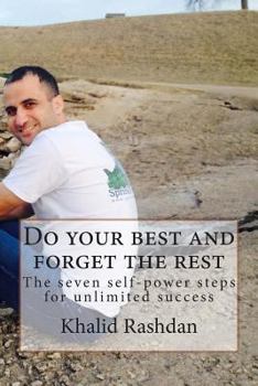 Paperback Do your best and forget the rest: The seven self-power steps for unlimited success Book