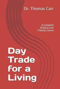 Paperback Day Trade for a Living: A Complete DrStoxx.com Trading Course Book