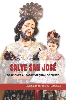 Paperback Salve San Jos?: Oraciones Al Padre Virginal de Cristo [Spanish] Book
