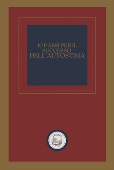 Paperback 10 Passi Per Il Successo Dell'autostima [Italian] Book