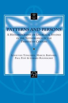 Paperback Patterns and Persons: A Historiography of Liturgical Studies in the Netherlands in the Twentieth Century Book