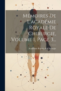 Paperback Mémoires De L'académie Royale De Chirurgie, Volume 1, Page 3... [French] Book