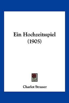 Paperback Ein Hochzeitsspiel (1905) [German] Book