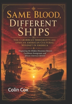 Paperback Same Blood, Different Ships: The Caribbean Immigrant's Mindset in America Book