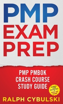 Hardcover PMP Exam Prep - PMP PMBOK Crash Course Study Guide Ultimate Exam Master Prep To Pass The Exam! Book