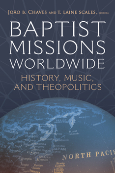 Baptist Missions Worldwide: History, Music, and Theopolitics