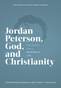 Hardcover Jordan Peterson, God, and Christianity: The Search for a Meaningful Life Book