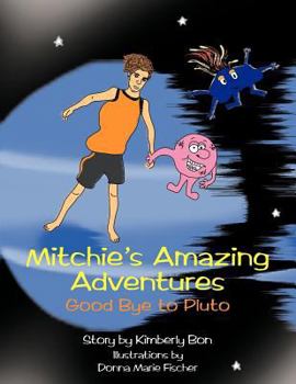 Paperback Mitchie S Amazing Adventures: Good Bye to Pluto Book