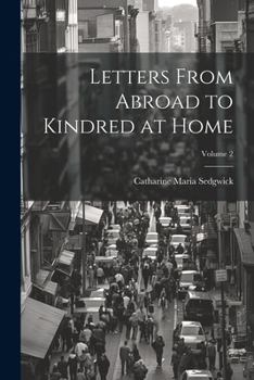 Paperback Letters From Abroad to Kindred at Home; Volume 2 Book